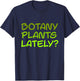 Botany Plants Lately T-Shirt - T-Shirt | Navy