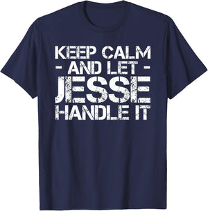 KEEP CALM AND LET JESSE HANDLE IT Funny Birthday Gift T-Shirt - T-Shirt | Navy