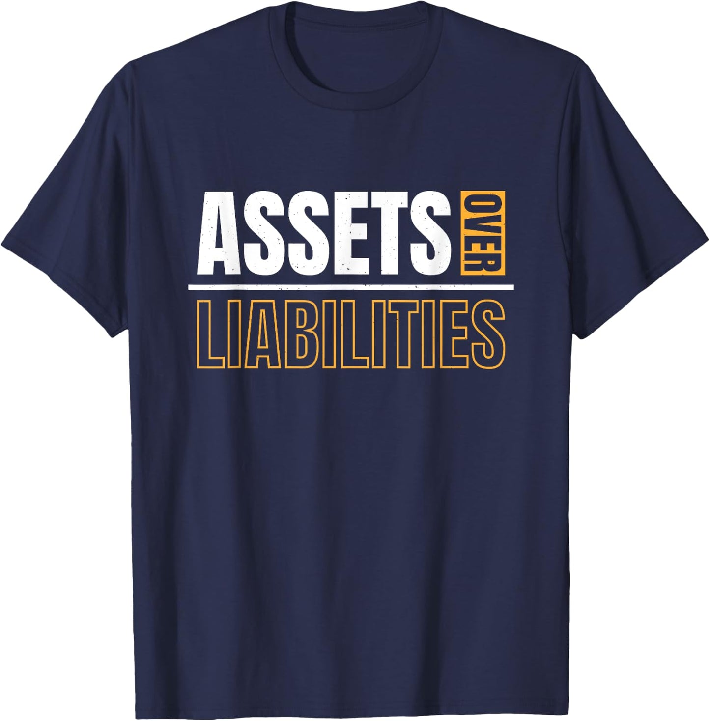 Assets Over Liabilities For Accounting And Accountant T-Shirt - T-Shirt | Navy