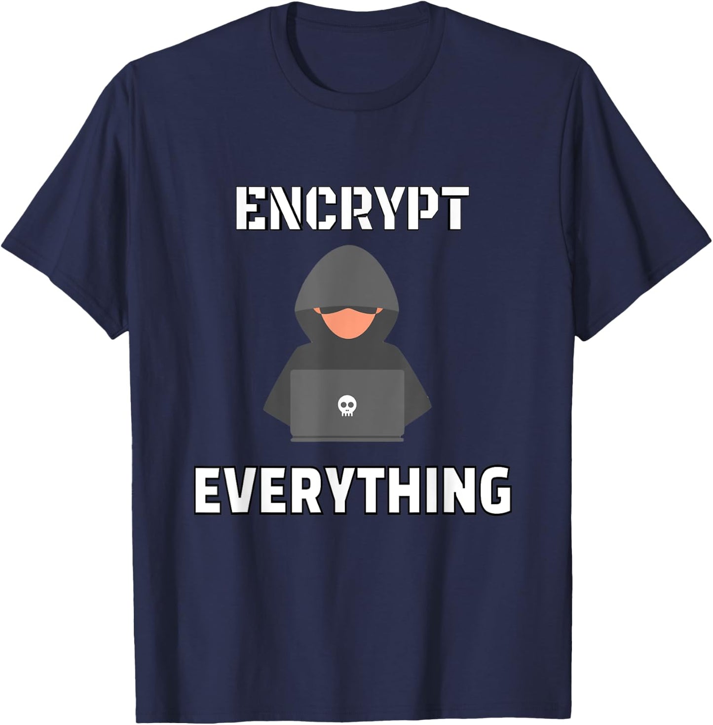 Encrypt everything - hacker encryption internet design gift T-Shirt - T-Shirt | Navy