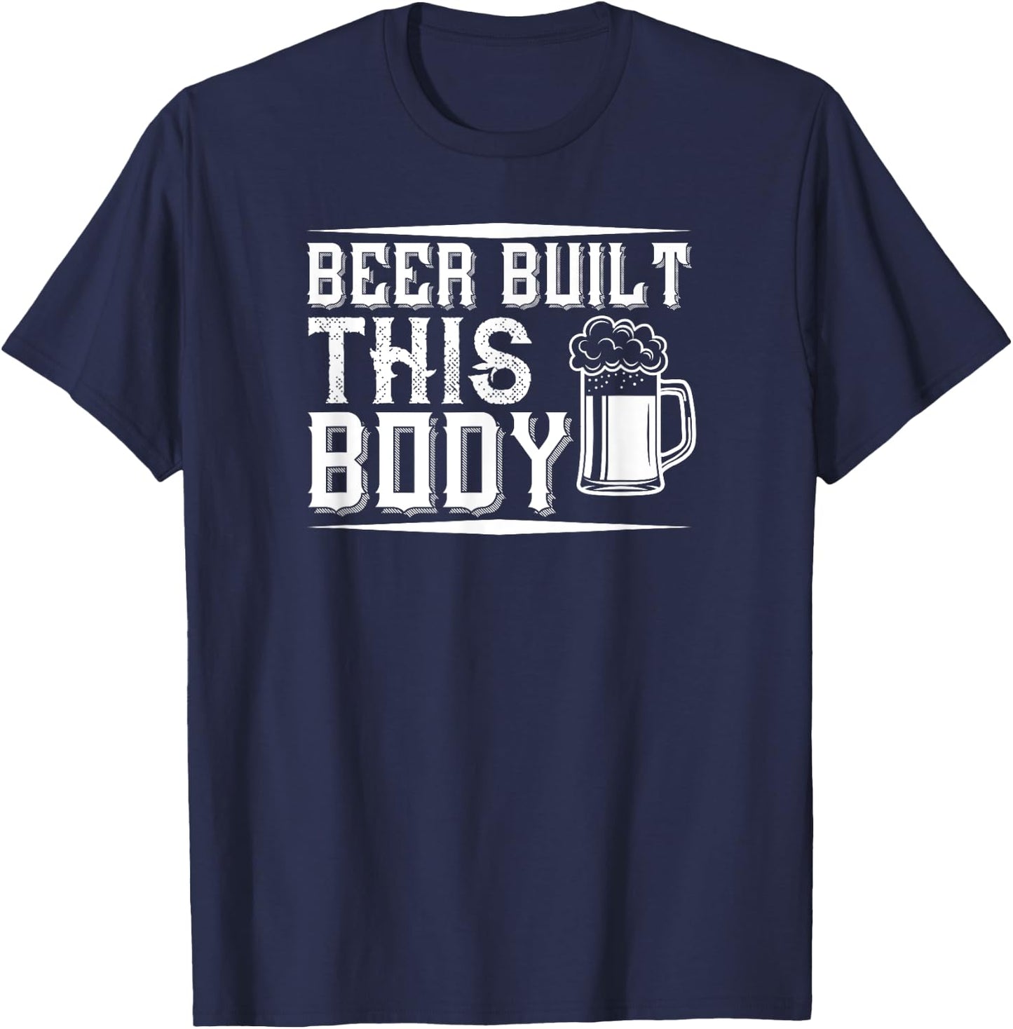 Beer Lover Funny - Beer Built This Body T-Shirt - T-Shirt | Navy