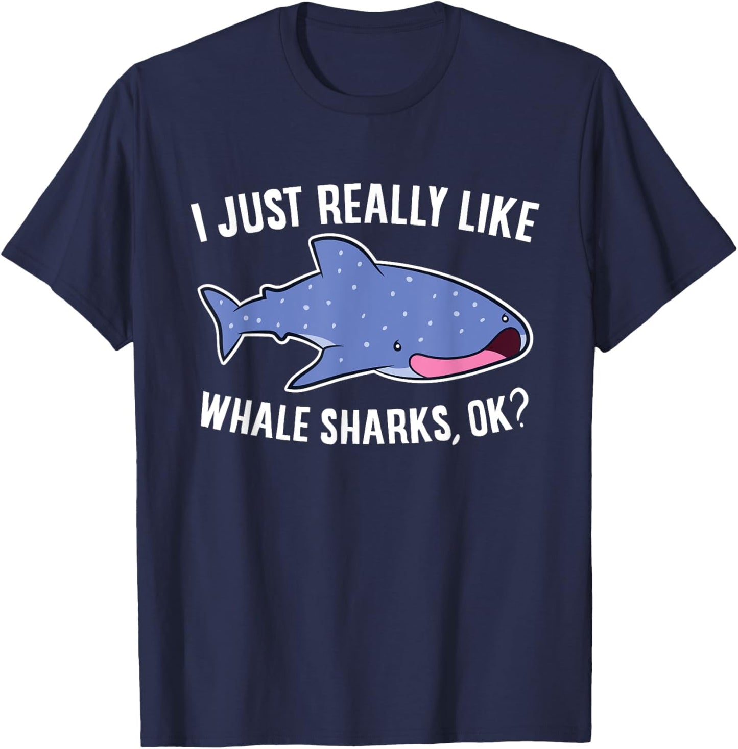 Whale Shark I Just Really Like Whale Sharks T-Shirt - T-Shirt | Navy