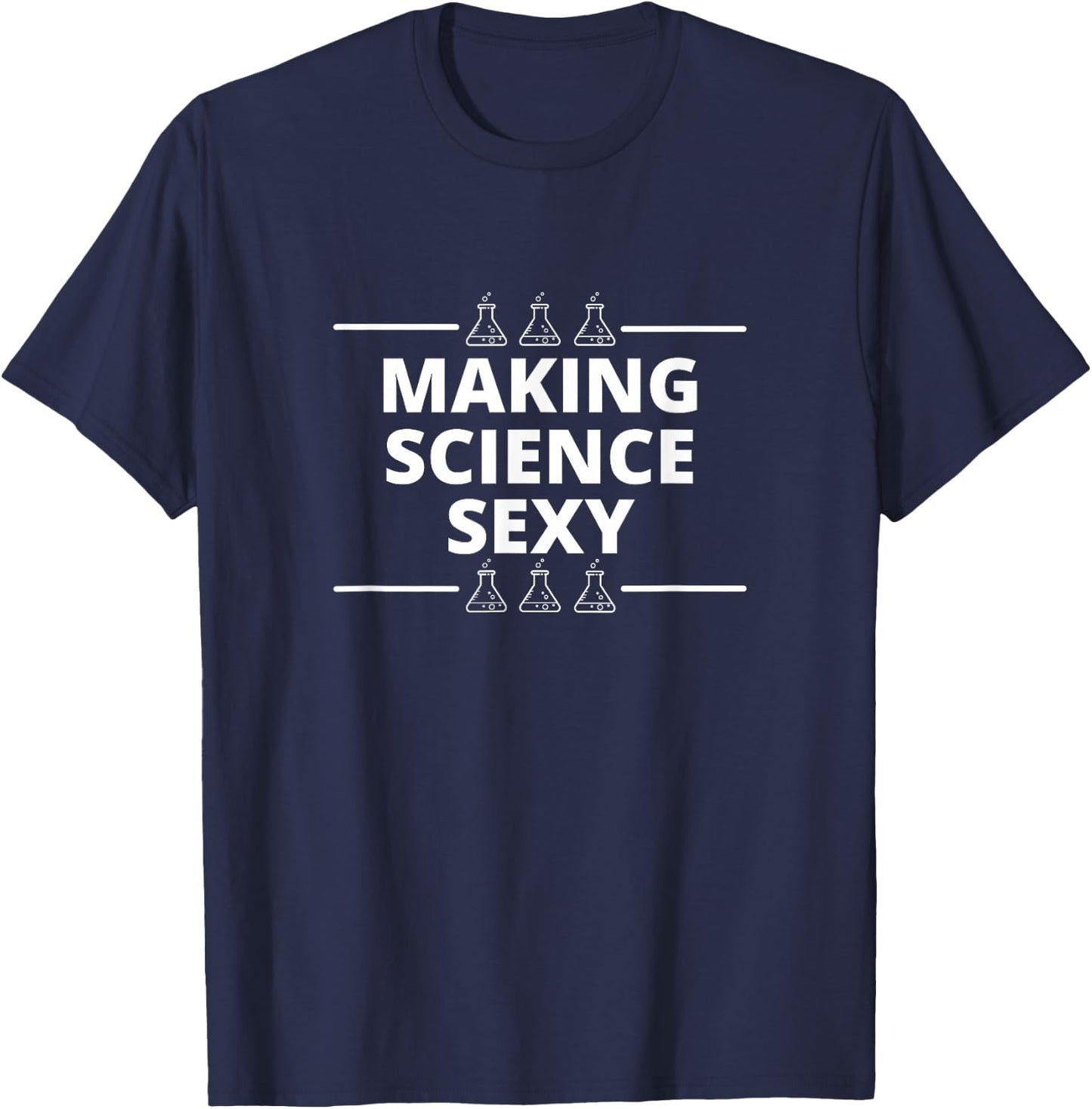 Funny Scientists Make Science Sexy Teacher Researcher Men T-Shirt - T-Shirt | Navy