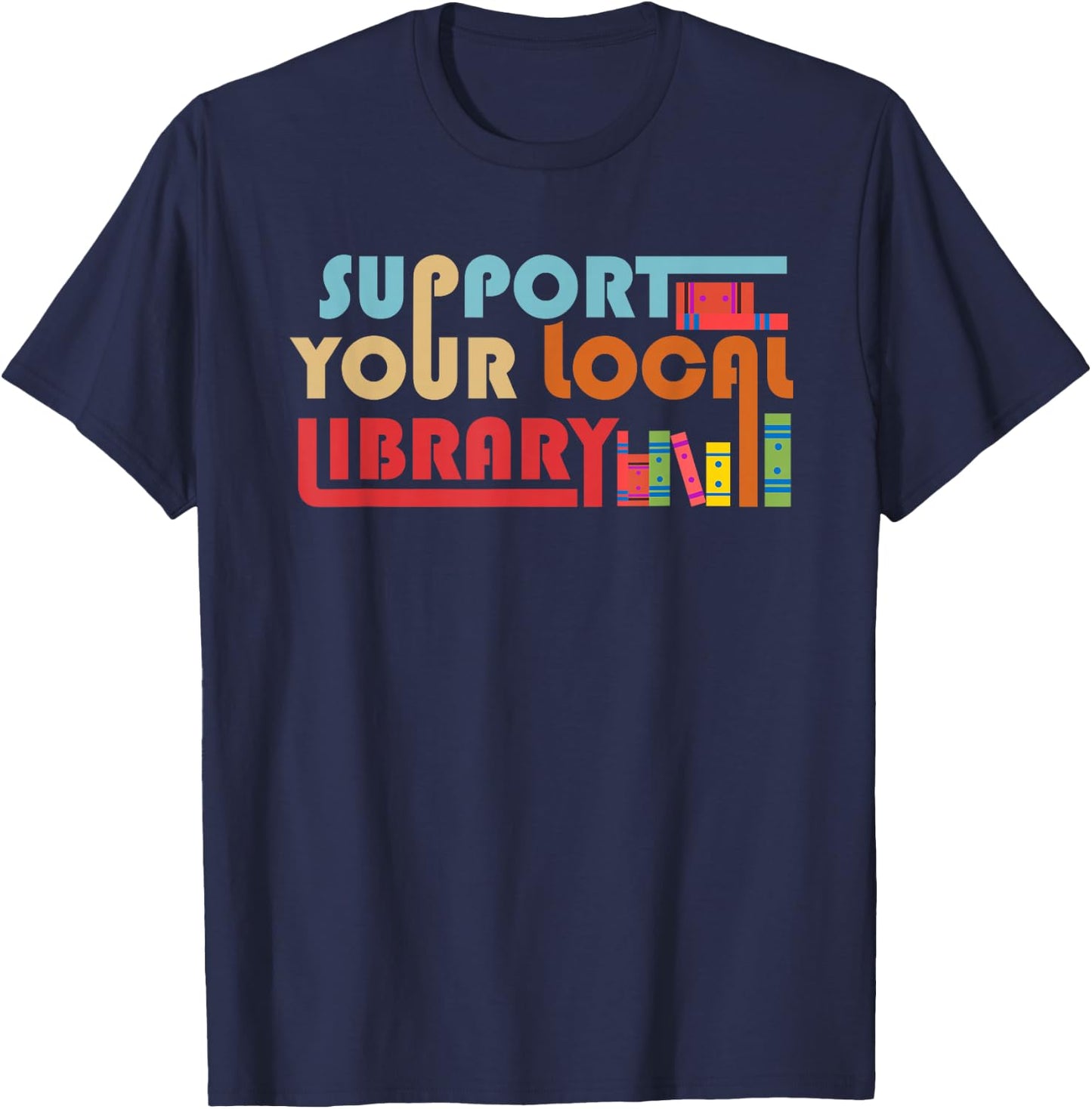 Support Your Local Library Vintage Library Lover Book Lovers T-Shirt - T-Shirt | Navy