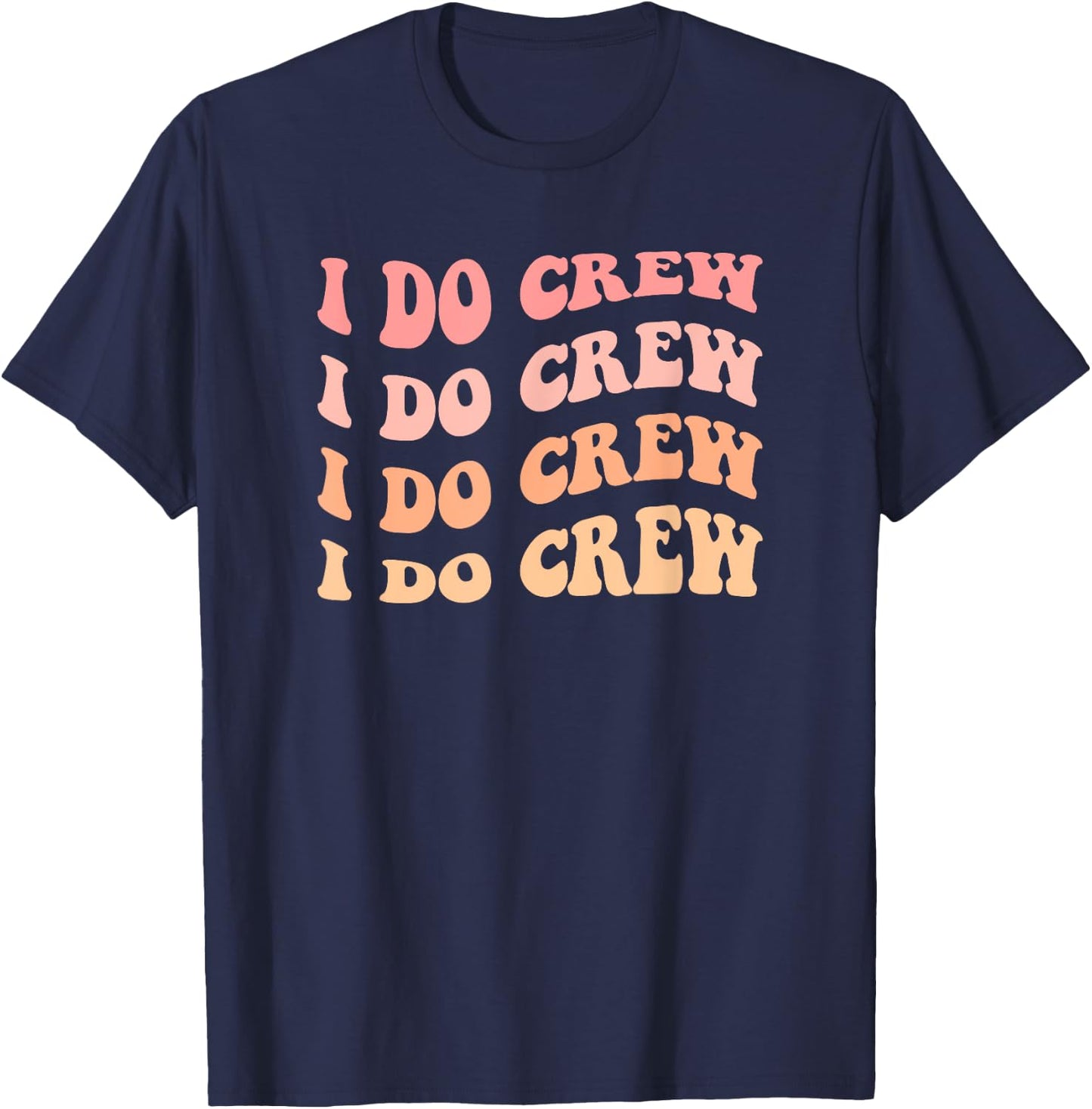 Retro Batch Shirts, Bachelorette Party Outfit Cute I Do Crew T-Shirt - T-Shirt | Navy