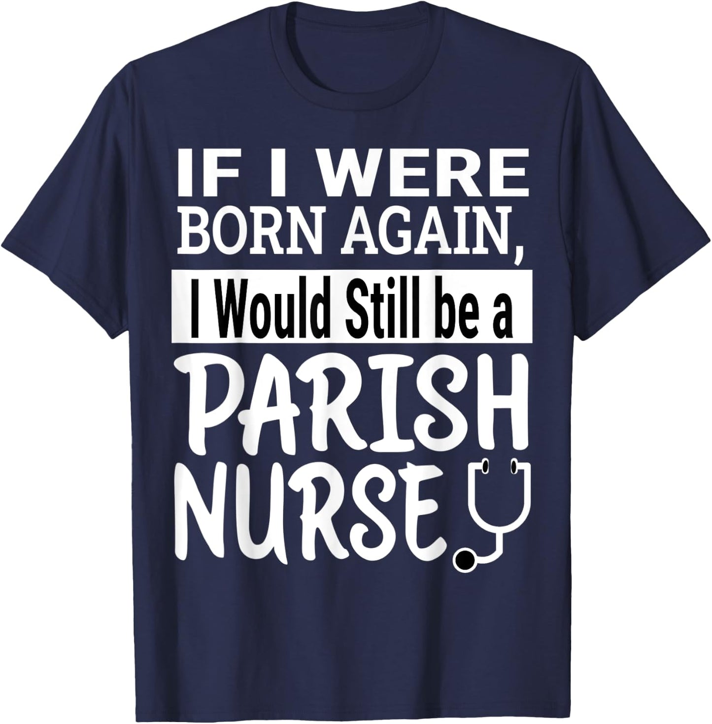 Parish Nurse Funny Nursing School & Medical Appreciation T-Shirt - T-Shirt | Navy