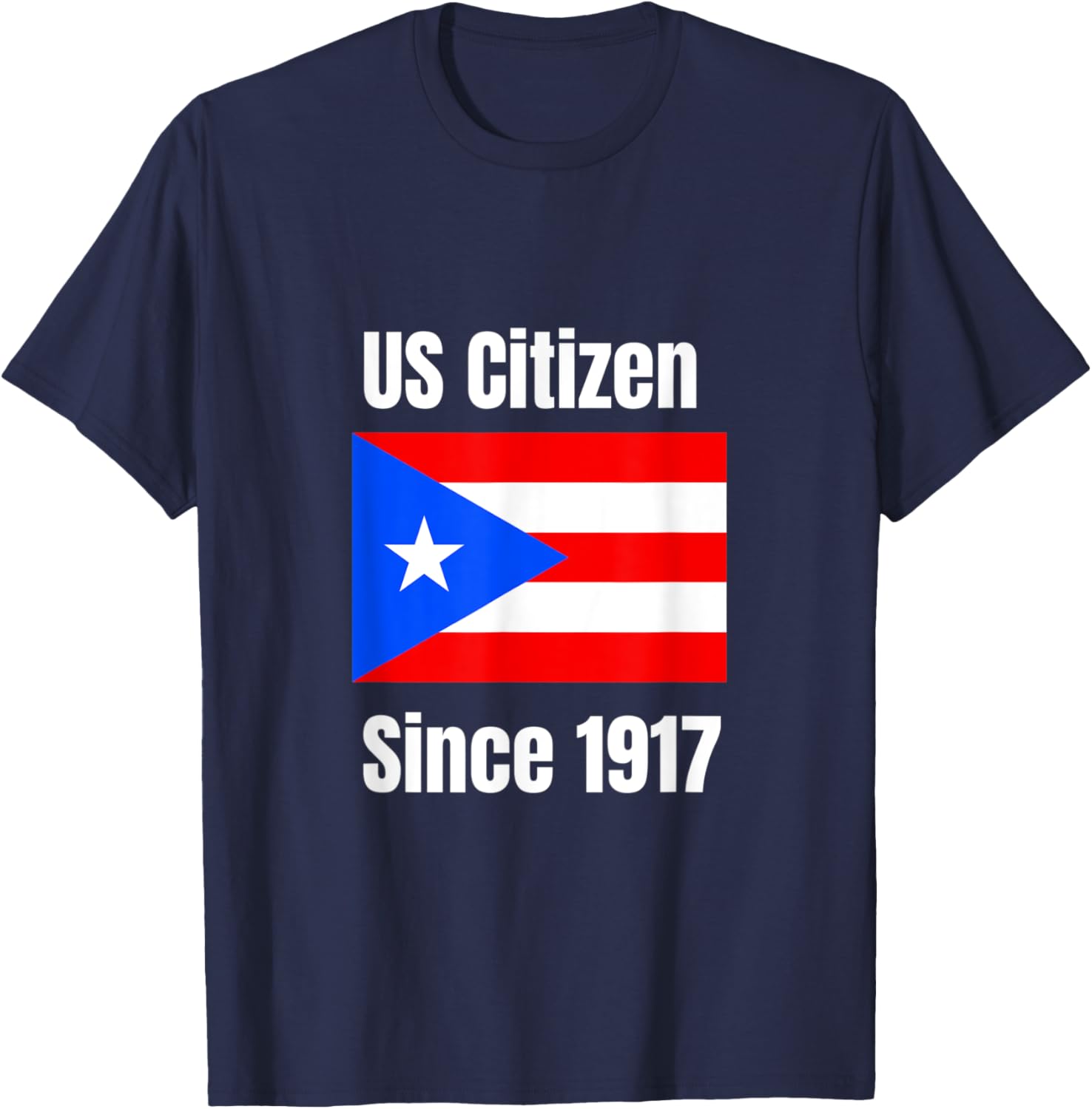 US Citizen Since 1917 Puerto Rico Are US Citizens T-Shirt - T-Shirt | Navy