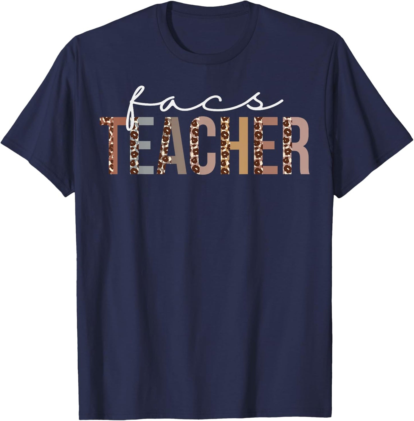 FACS Teacher Leopard Appreciation Funny For Work T-Shirt - T-Shirt | Navy
