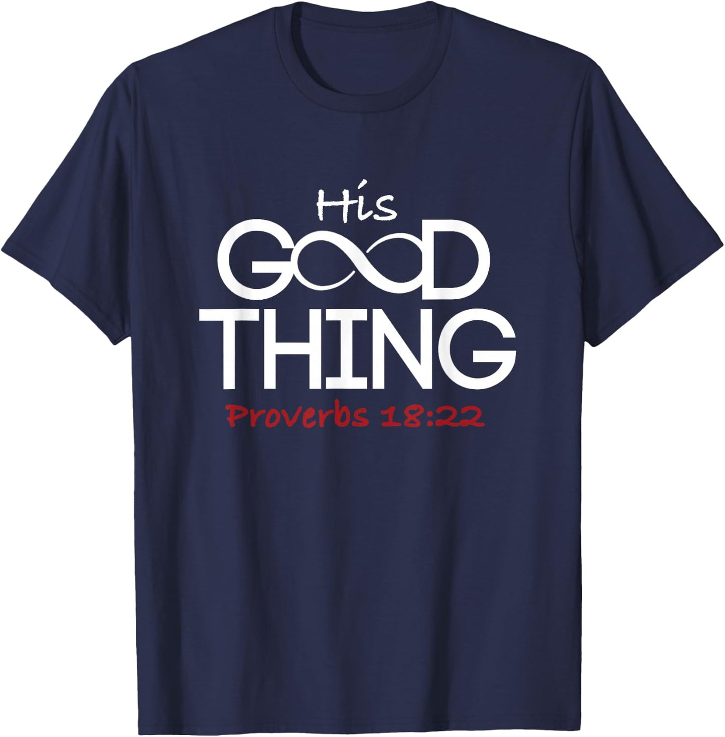 He Who Finds His Good Thing Proverbs 18 22 Couples Wife T-Shirt - T-Shirt | Navy