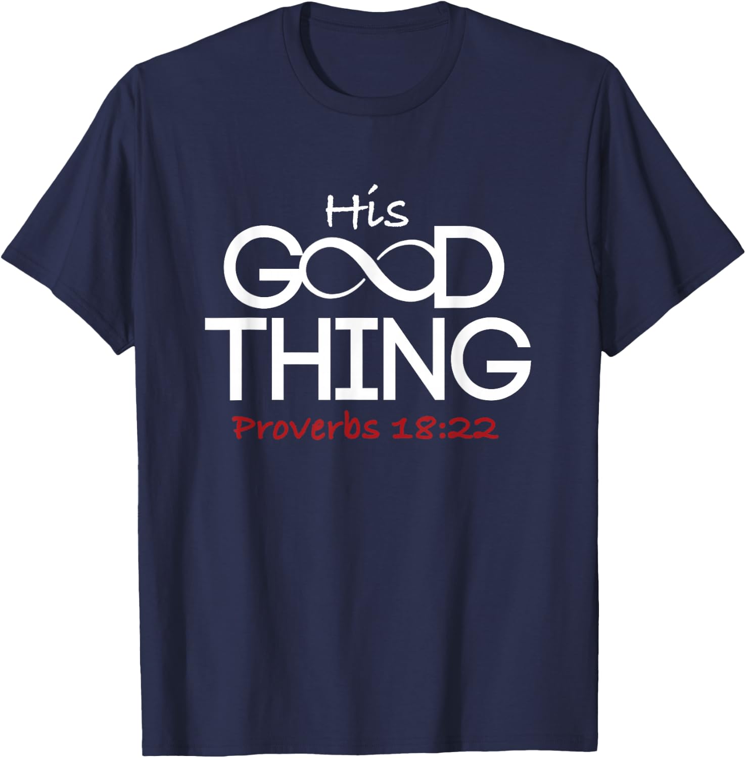 He Who Finds His Good Thing Proverbs 18 22 Couples Wife T-Shirt - T-Shirt | Navy