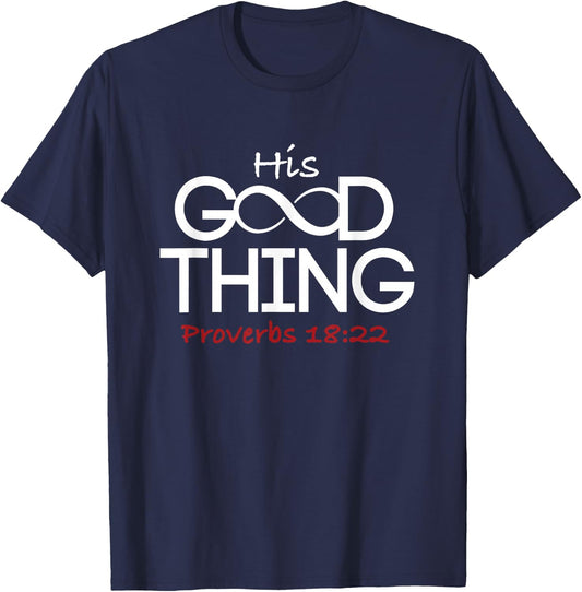 He Who Finds His Good Thing Proverbs 18 22 Couples Wife T-Shirt - T-Shirt | Navy