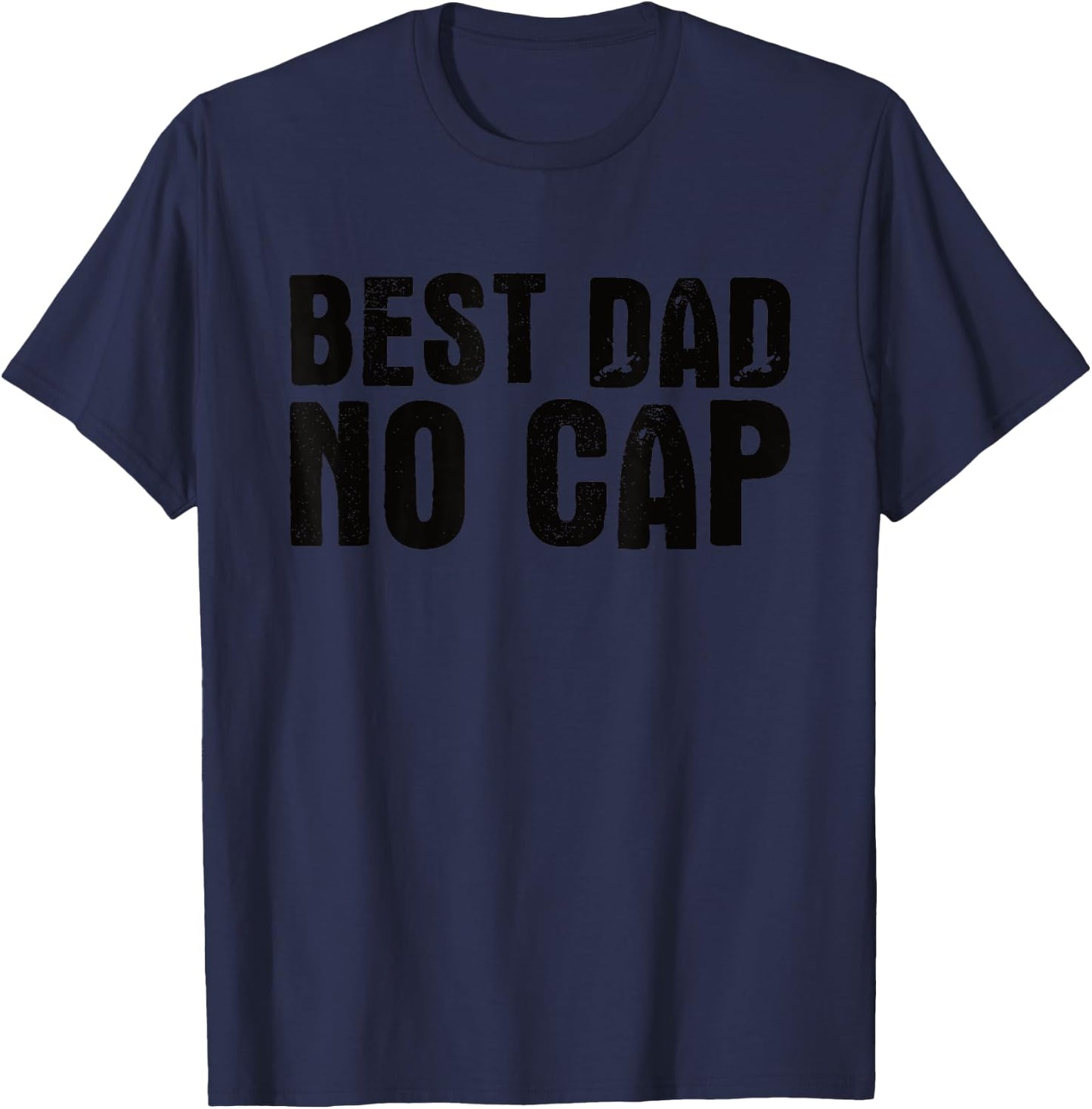 Best Dad No Cap Men Father's Day Funny T-Shirt - T-Shirt | Navy