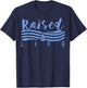 Raised To Life - Gift Christian Water Baptism T-Shirt - T-Shirt | Navy