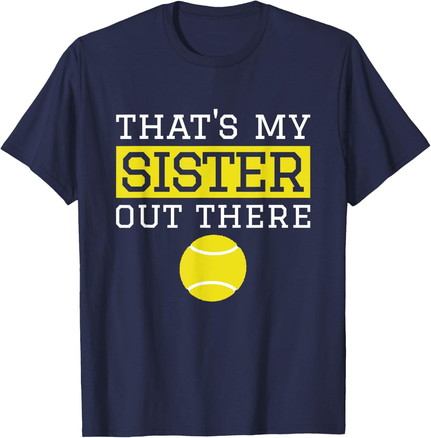 Brother Tennis Gift 'That's My Sister' Tennis Brother T-Shirt - T-Shirt | Navy