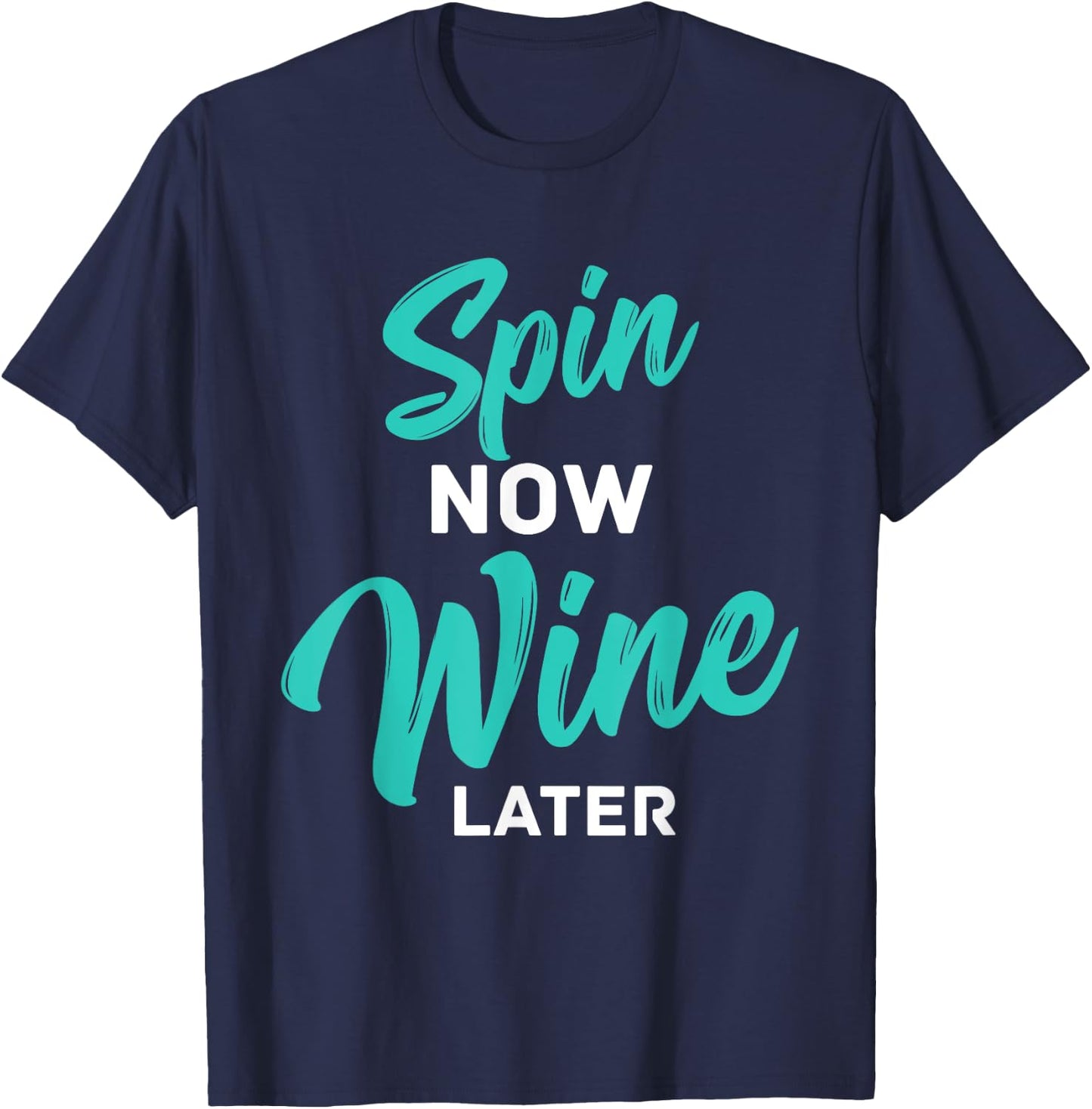 Spin Now Wine Later Spinning Fun Wine Lover Cycling Workout T-Shirt - T-Shirt | Navy
