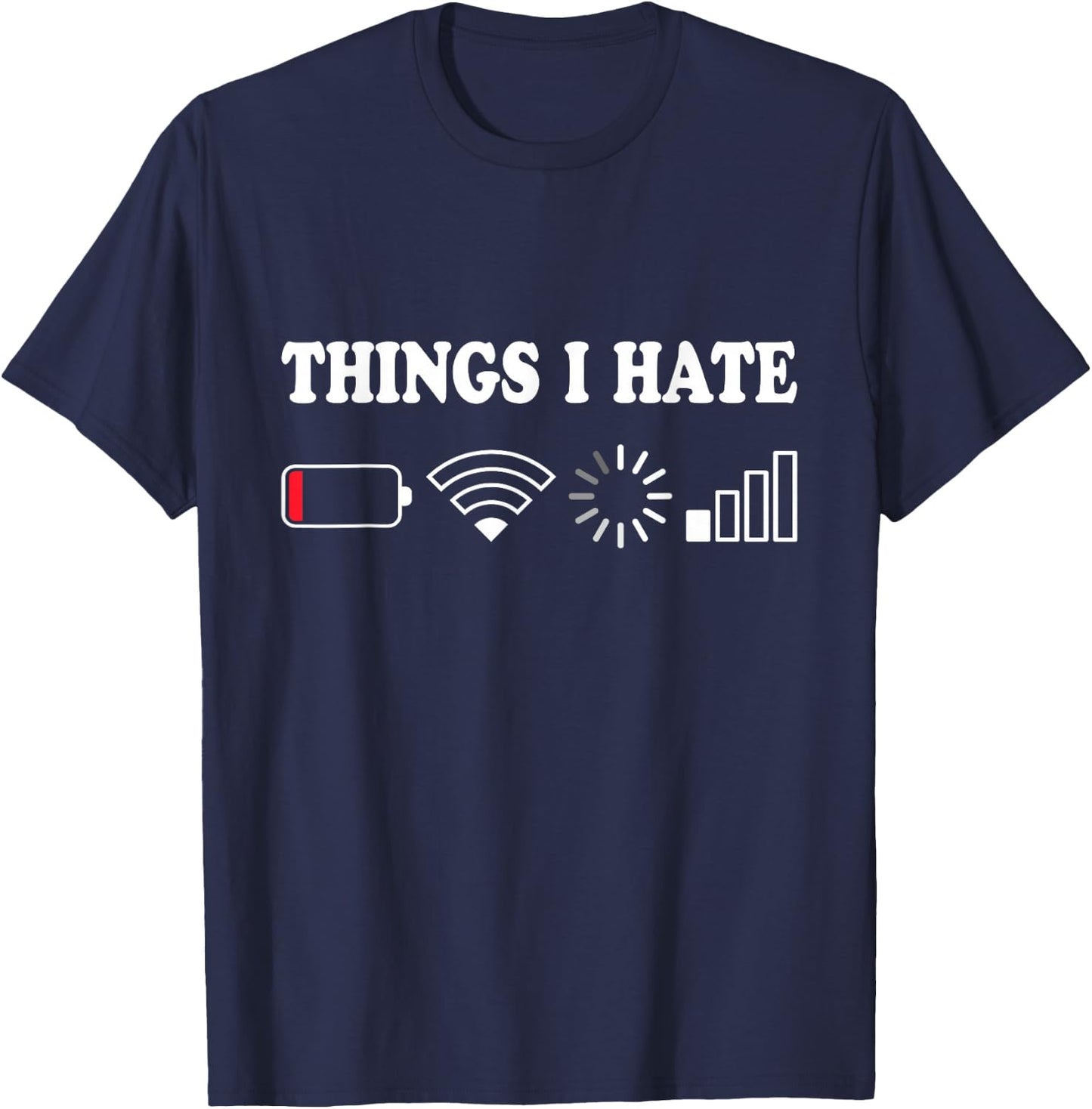 Things I Hate Low Battery No Wifi Retro Gamer Coder Nerd T-Shirt - T-Shirt | Navy