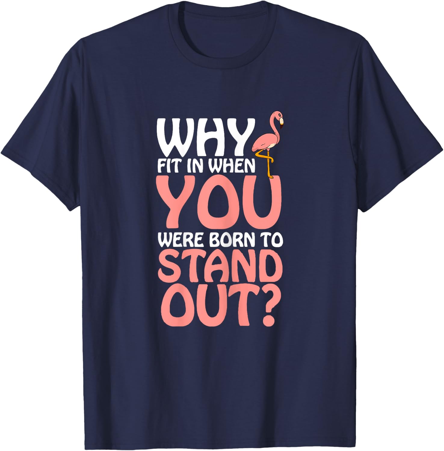 Why Fit in When You Were Born to Stand out T-Shirt - T-Shirt | Navy