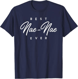 Nae-Nae Design: Best Nae-Nae Ever T-Shirt - T-Shirt | Navy