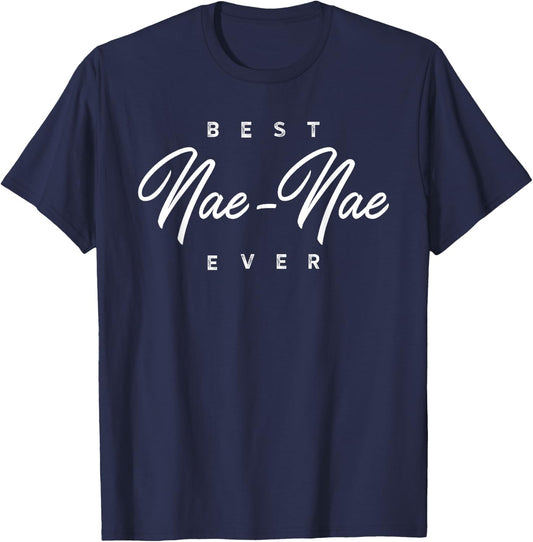 Nae-Nae Design: Best Nae-Nae Ever T-Shirt - T-Shirt | Navy