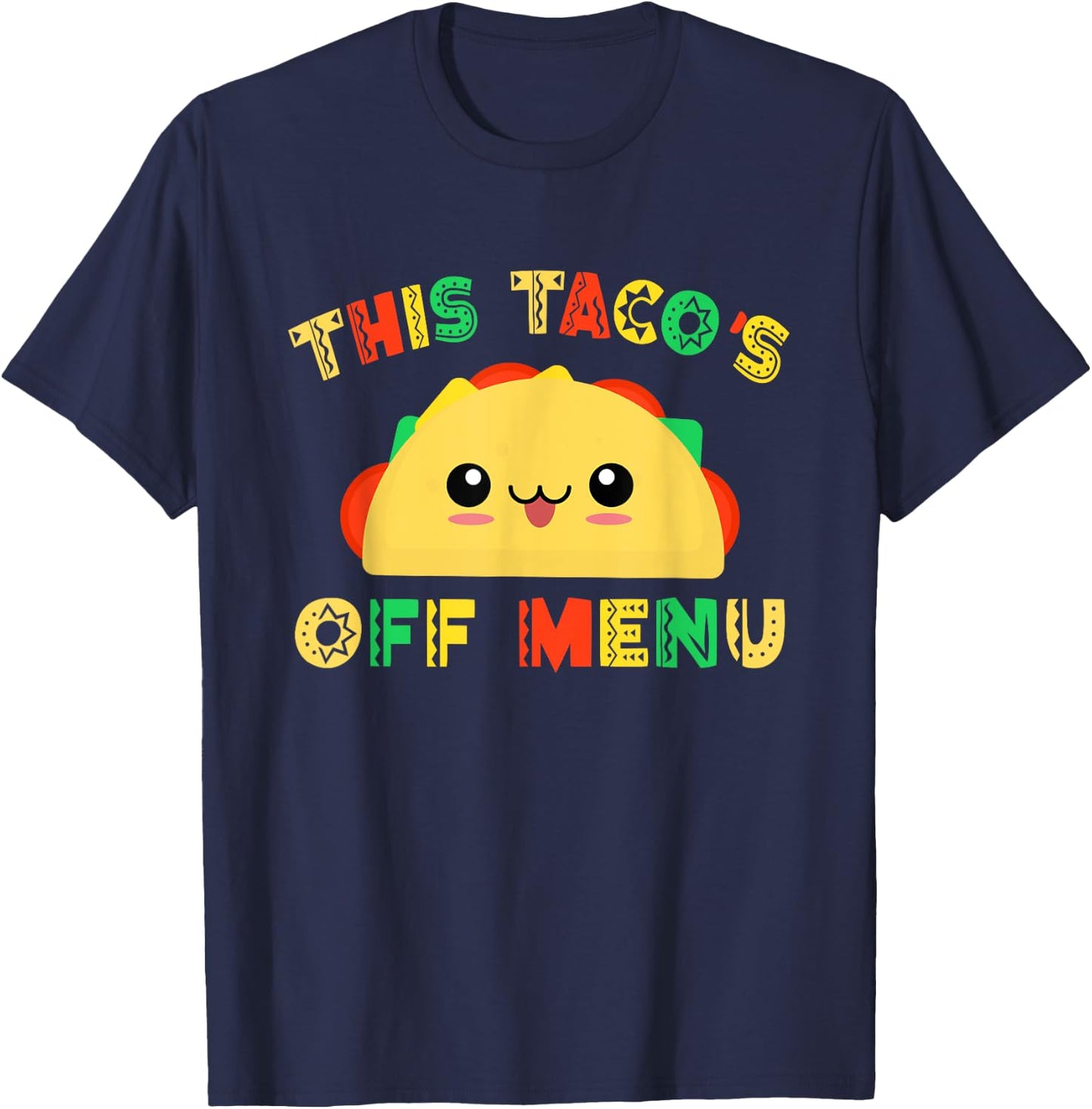 Funny Mexican Design This Tacos off Menu Taco T-Shirt - T-Shirt | Navy