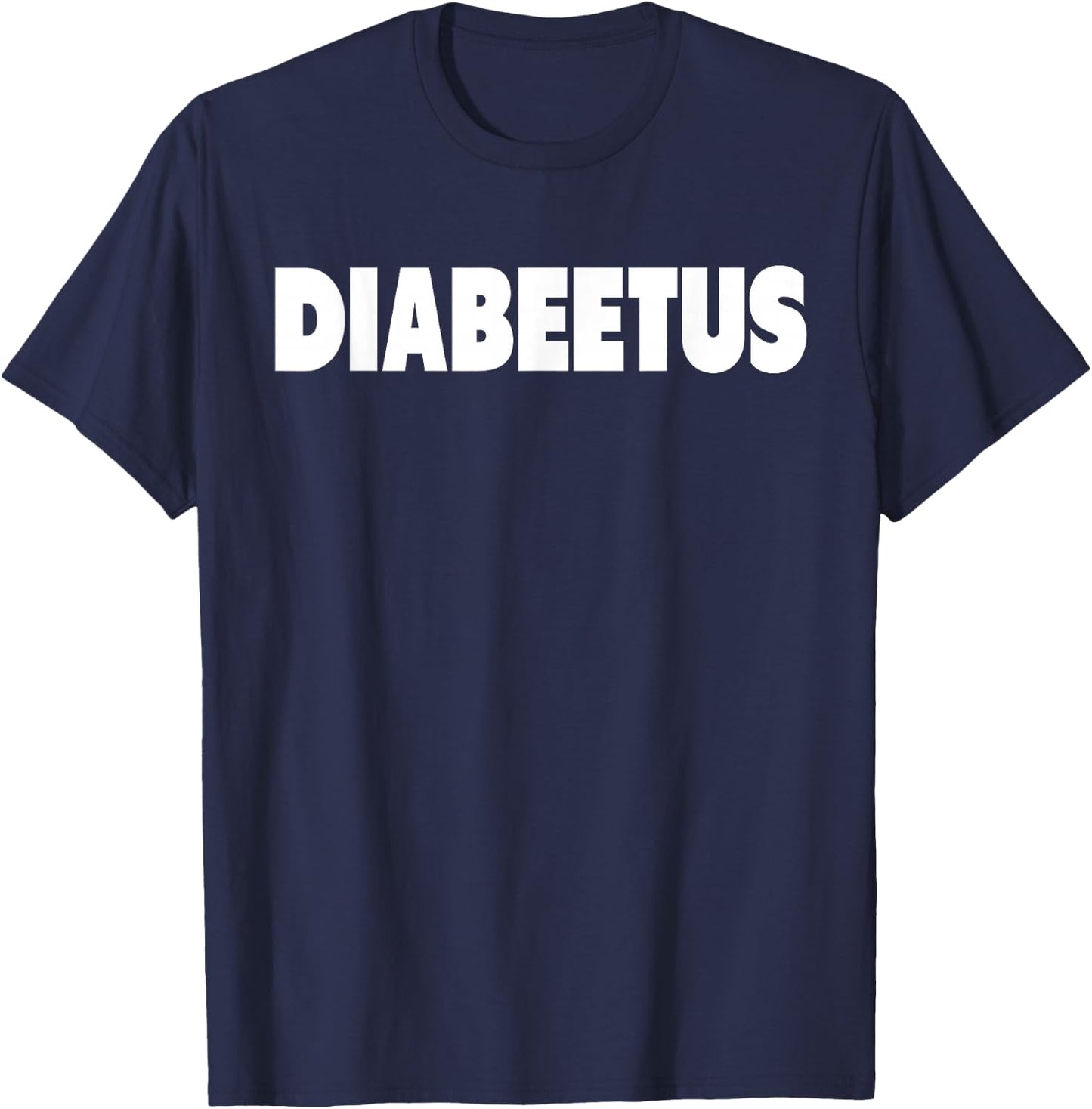 Diabeetus Funny Weird Stuff for Diabetes Awareness T-Shirt - T-Shirt | Navy