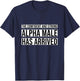 Strong and Confident Alpha male has Arrived T-Shirt - T-Shirt | Navy
