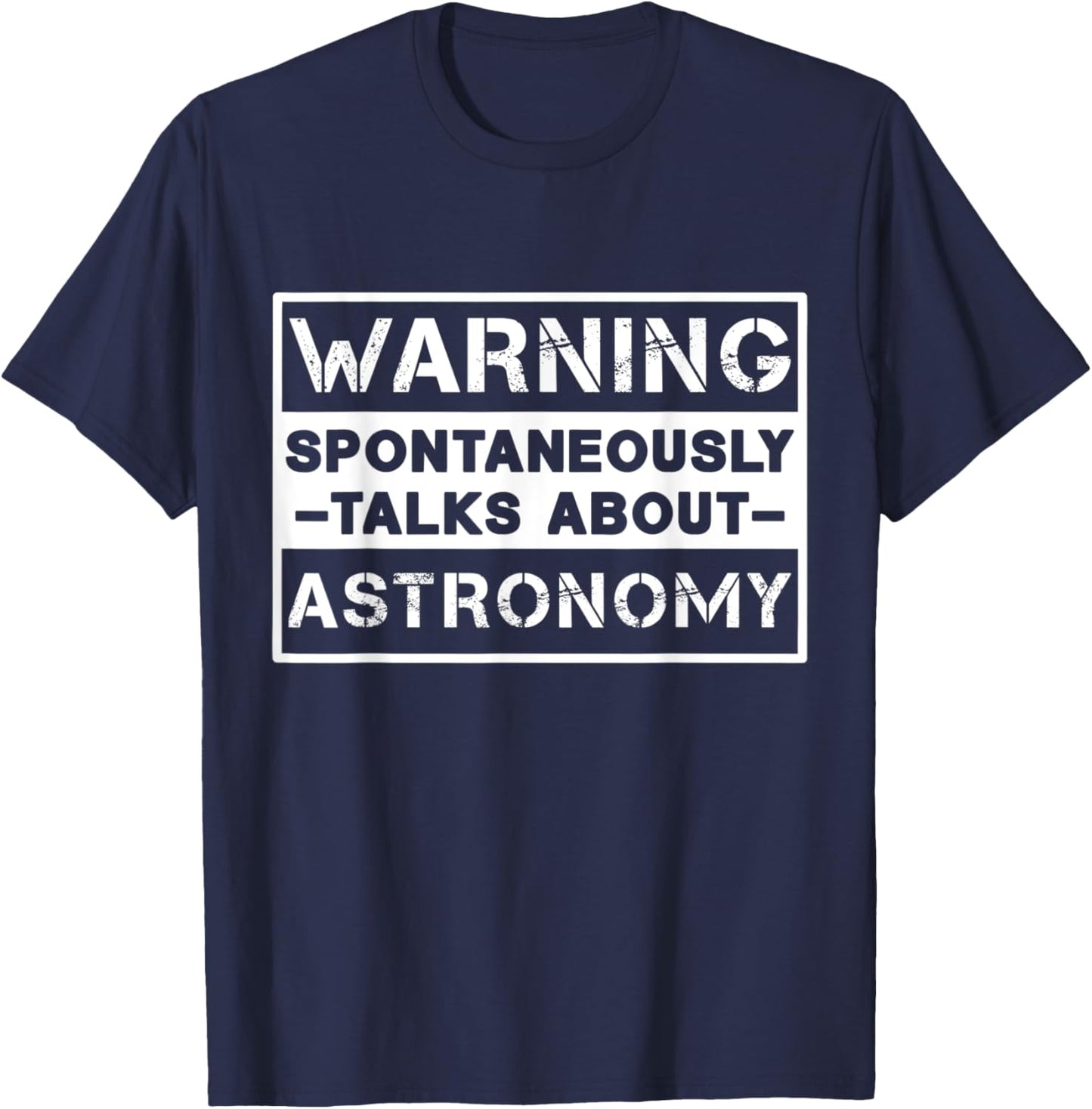Warning Spontaneously Talks About Astronomy Space Enthusiast T-Shirt - T-Shirt | Navy