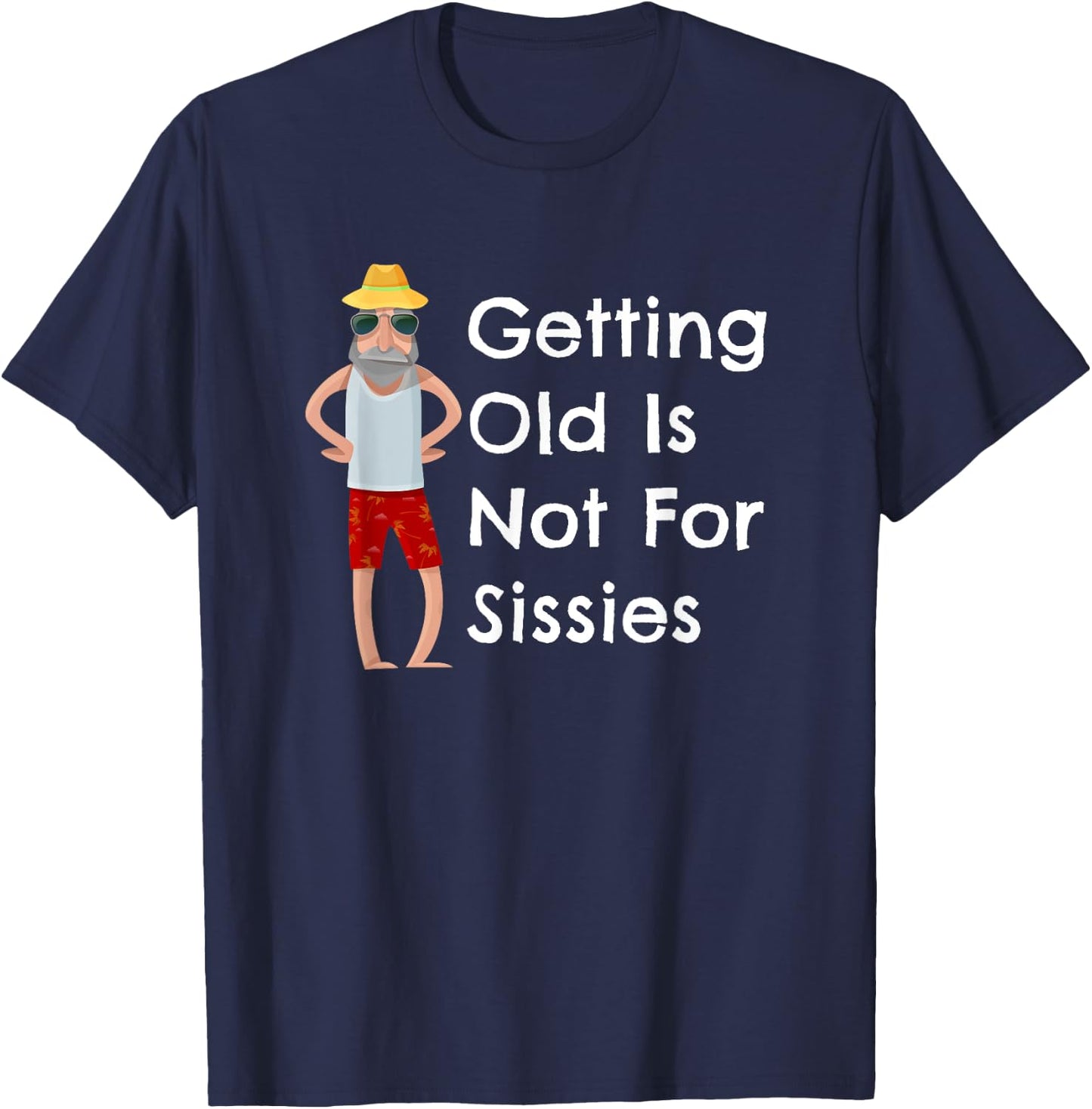 Funny Getting Old Is Not For Sissies Grandfather T-Shirt - T-Shirt | Navy