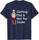 Funny Getting Old Is Not For Sissies Grandfather T-Shirt - T-Shirt | Navy
