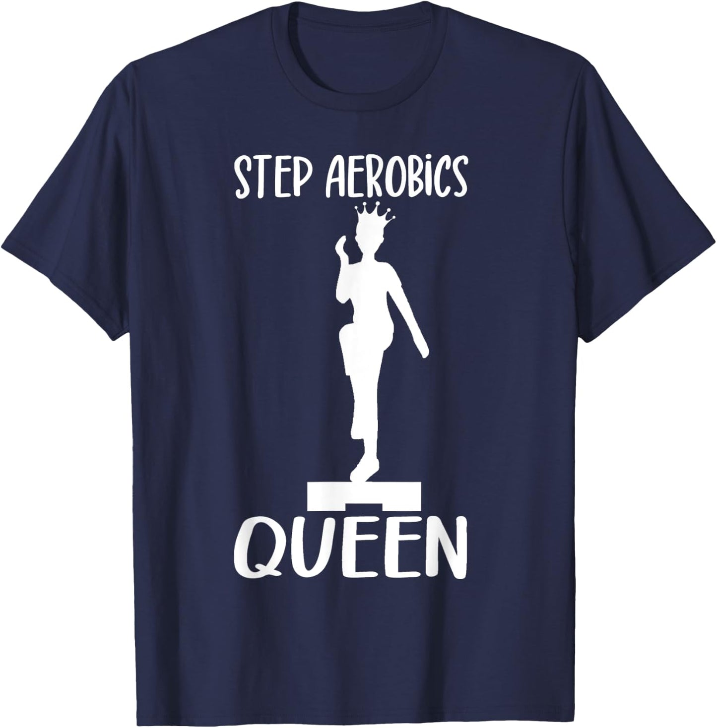 Aerobic Step Exercise Step Step Aerobics Queen - Aerobics T-Shirt - T-Shirt | Navy