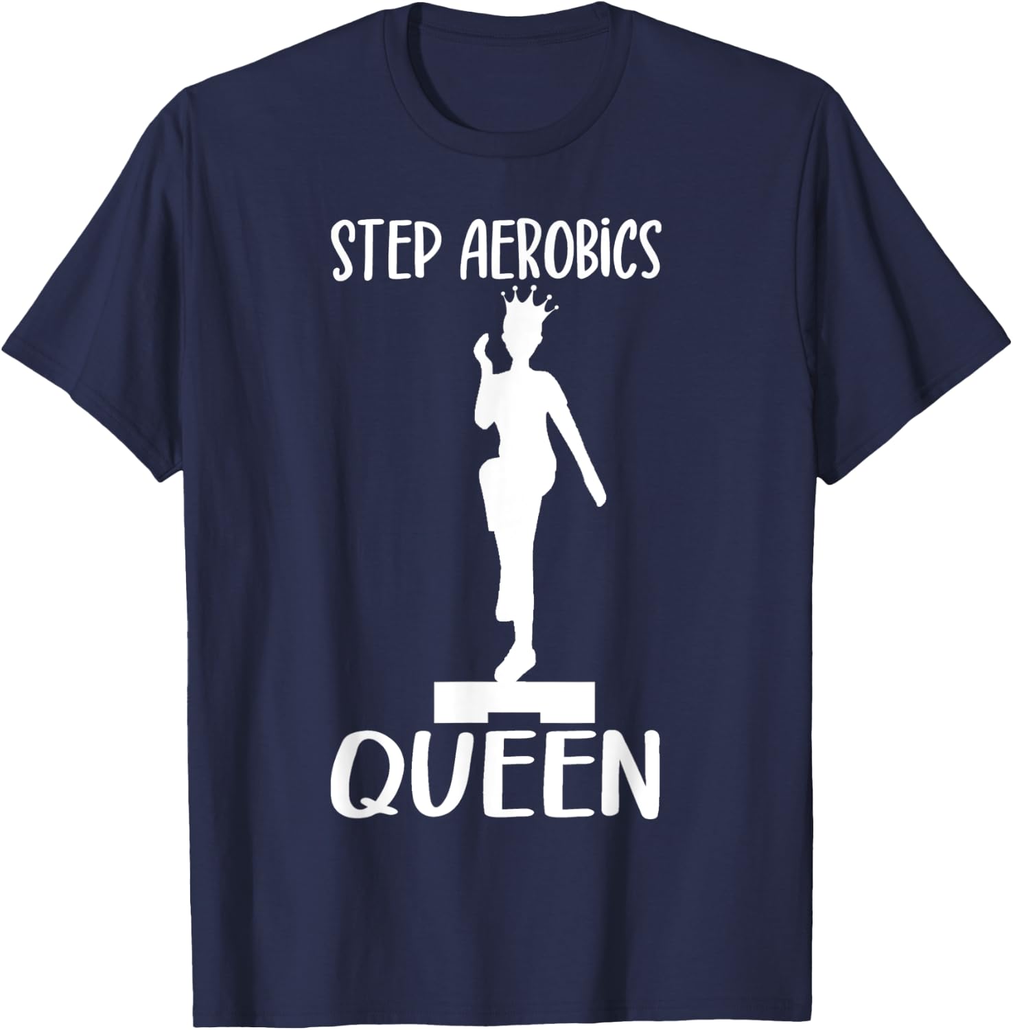 Aerobic Step Exercise Step Step Aerobics Queen - Aerobics T-Shirt - T-Shirt | Navy
