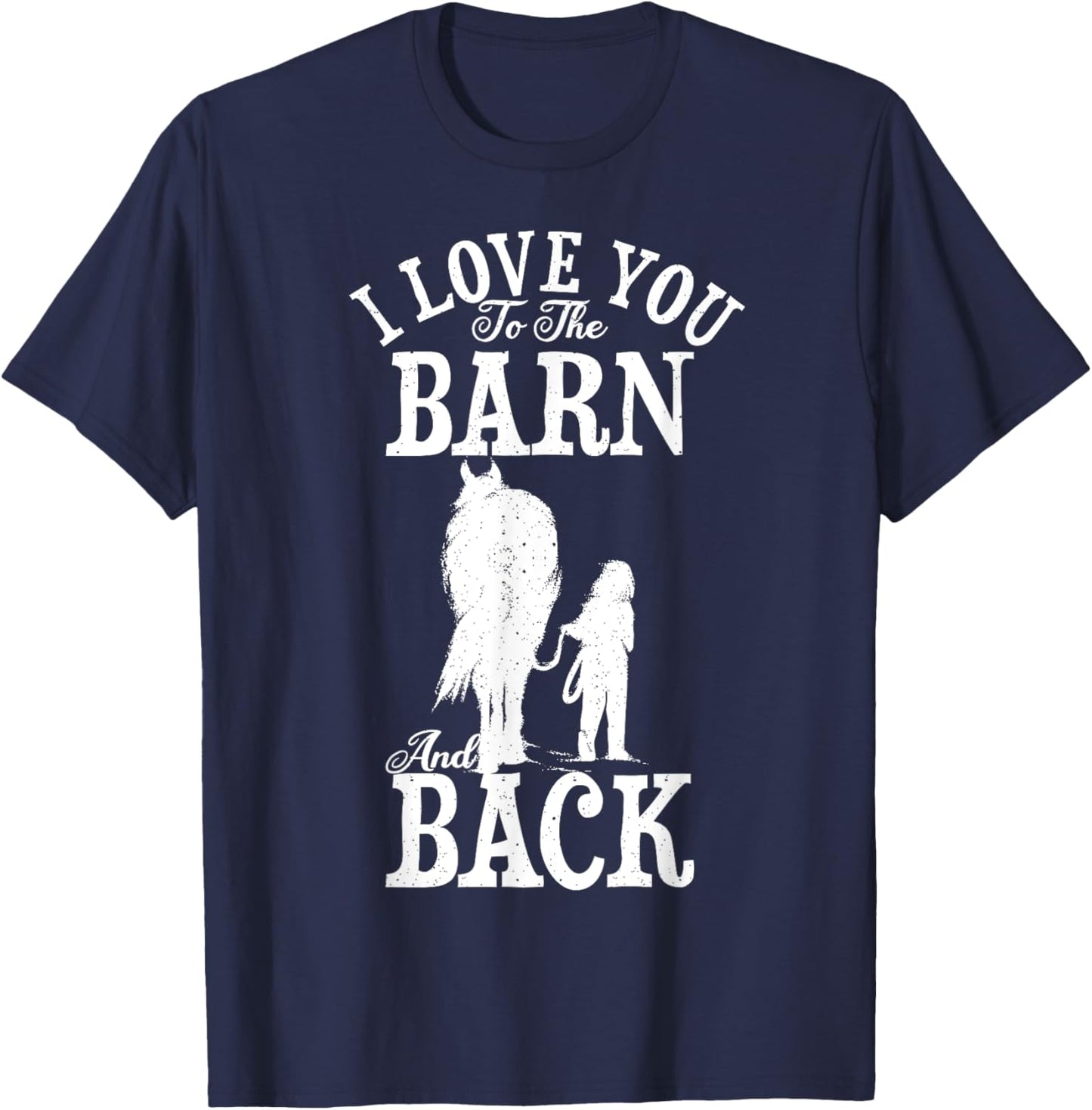 Horse Riding Lover Farmer I Love You To The Barn And Back T-Shirt - T-Shirt | Navy