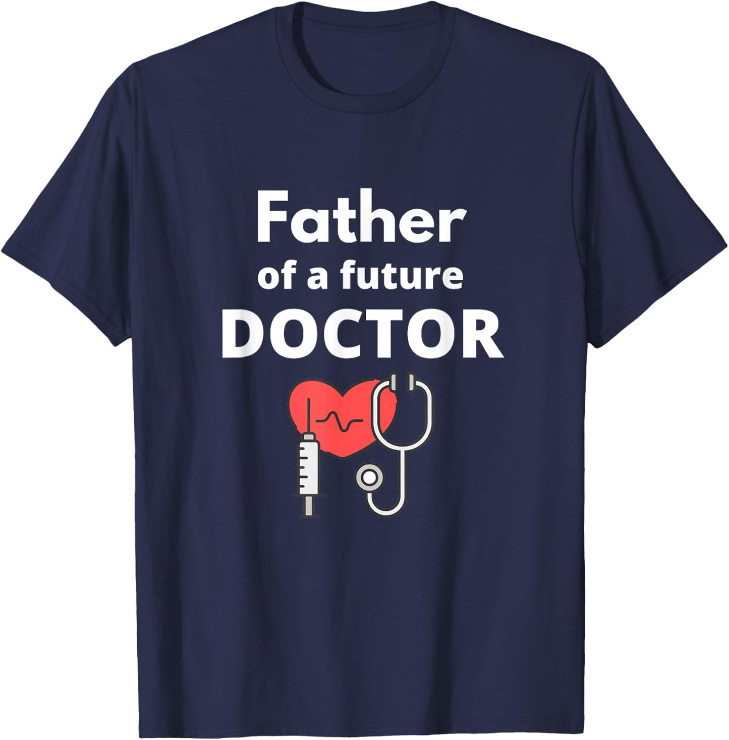 Proud Father of a Future Doctor Dad T-Shirt - T-Shirt | Navy