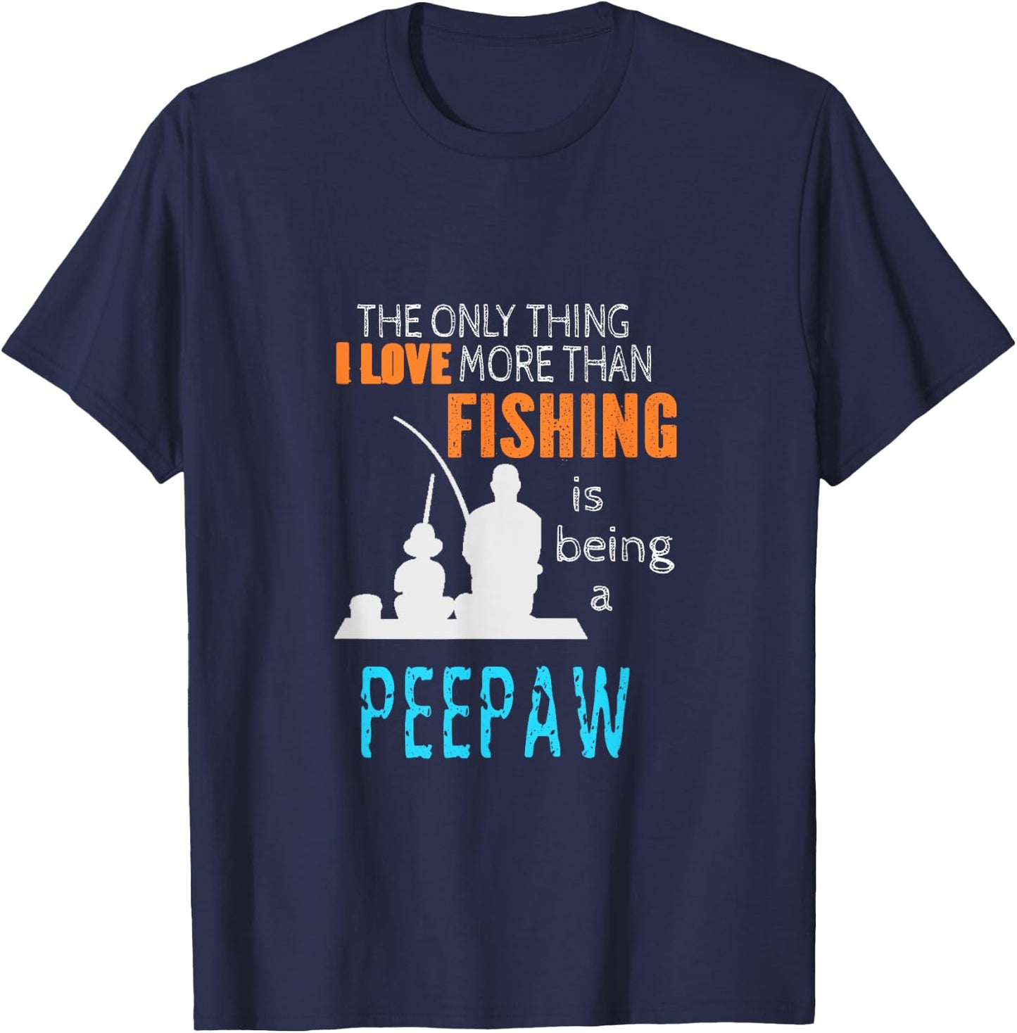 More Than Love Fishing Peepaw Special Grandpa T-Shirt - T-Shirt | Navy