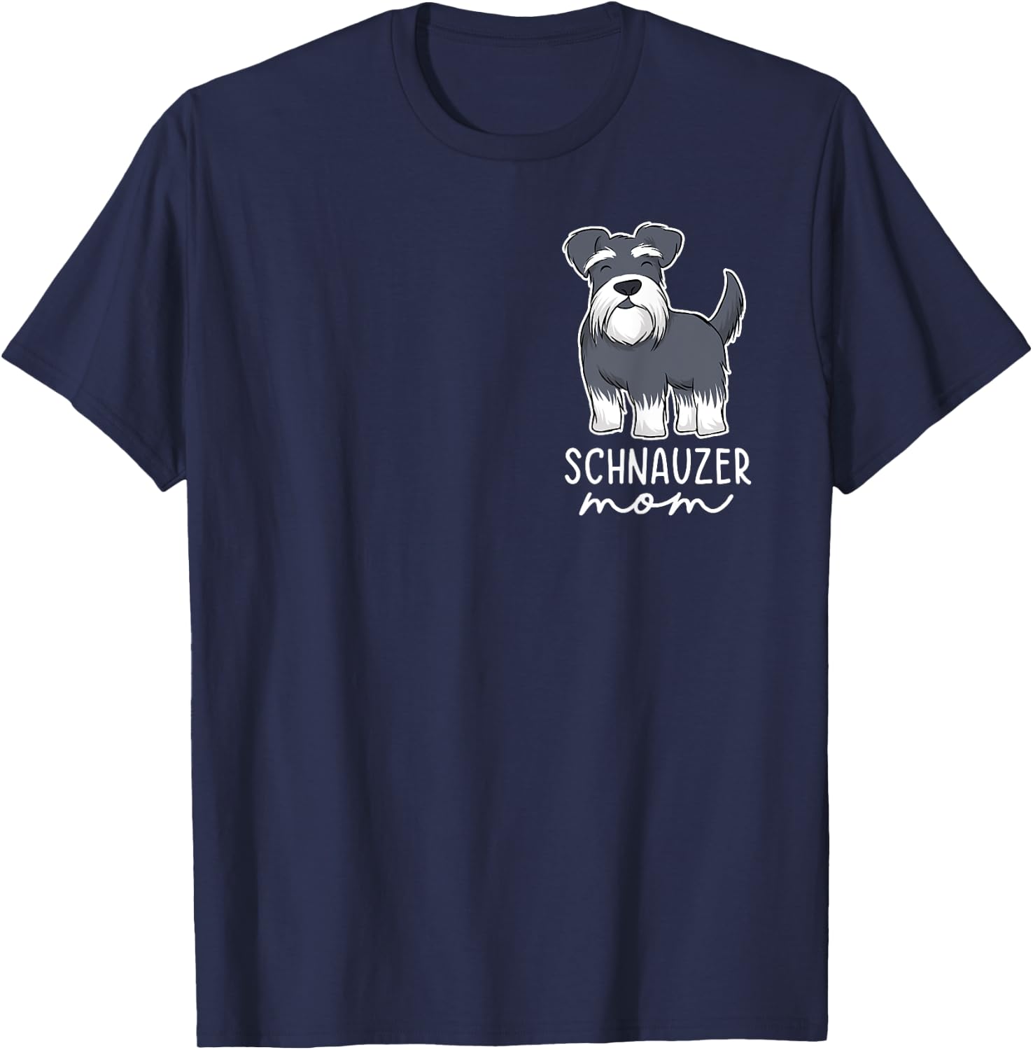 Schnauzer Mom Funny Mom Schnauzer Lover Mothers Day T-Shirt - T-Shirt | Navy