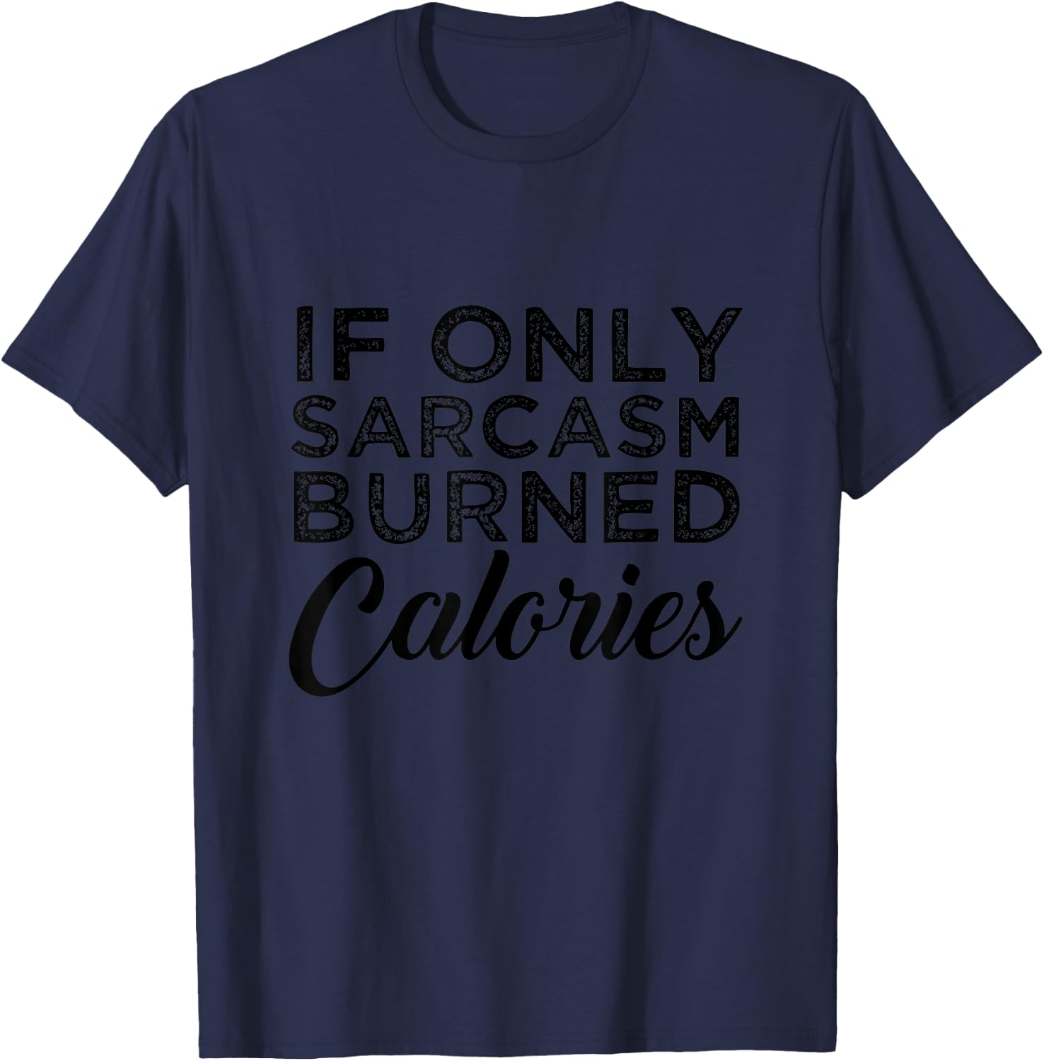 Funny If Only Sarcasm Burned Calories Personal Trainer T-Shirt - T-Shirt | Navy