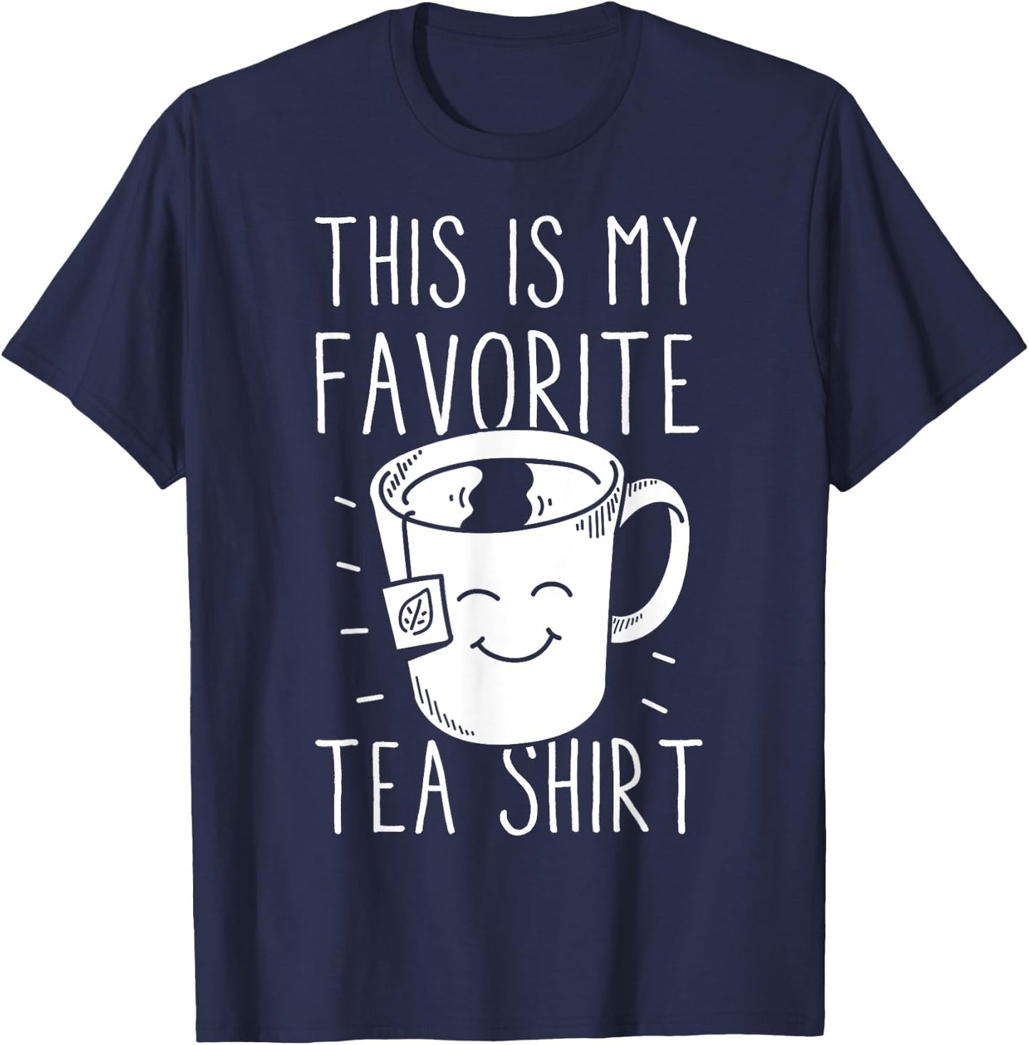 Favorite Tea Shirt Tea Drinker Tea Bag Funny Tea Lover T-Shirt - T-Shirt | Navy