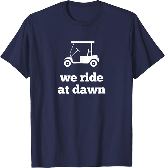 Funny Golf We Ride at Dawn Dad T-Shirt - T-Shirt | Navy