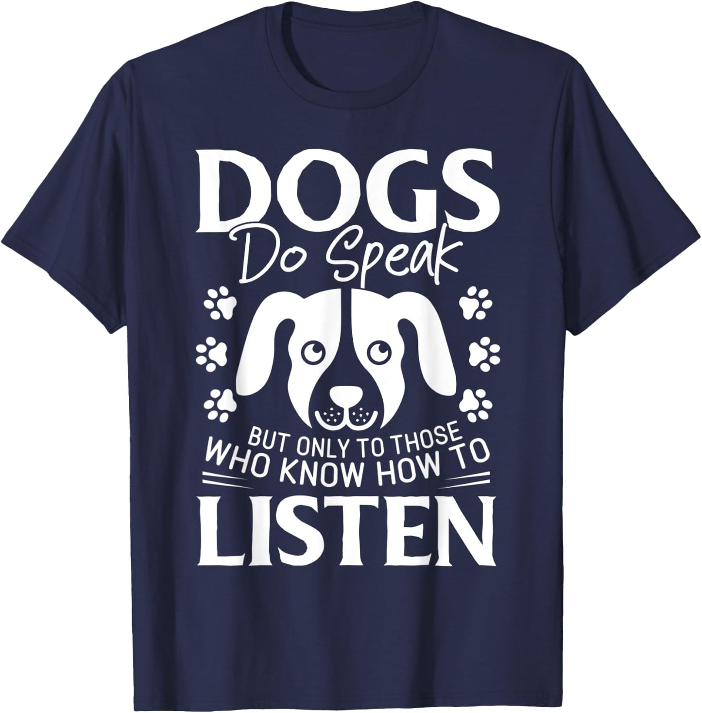 Dogs Do Speak But Only To Those Who Listen Pet T-Shirt - T-Shirt | Navy
