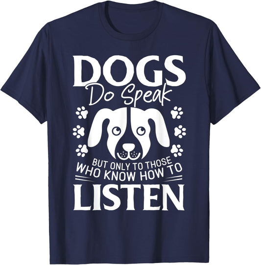 Dogs Do Speak But Only To Those Who Listen Pet T-Shirt - T-Shirt | Navy