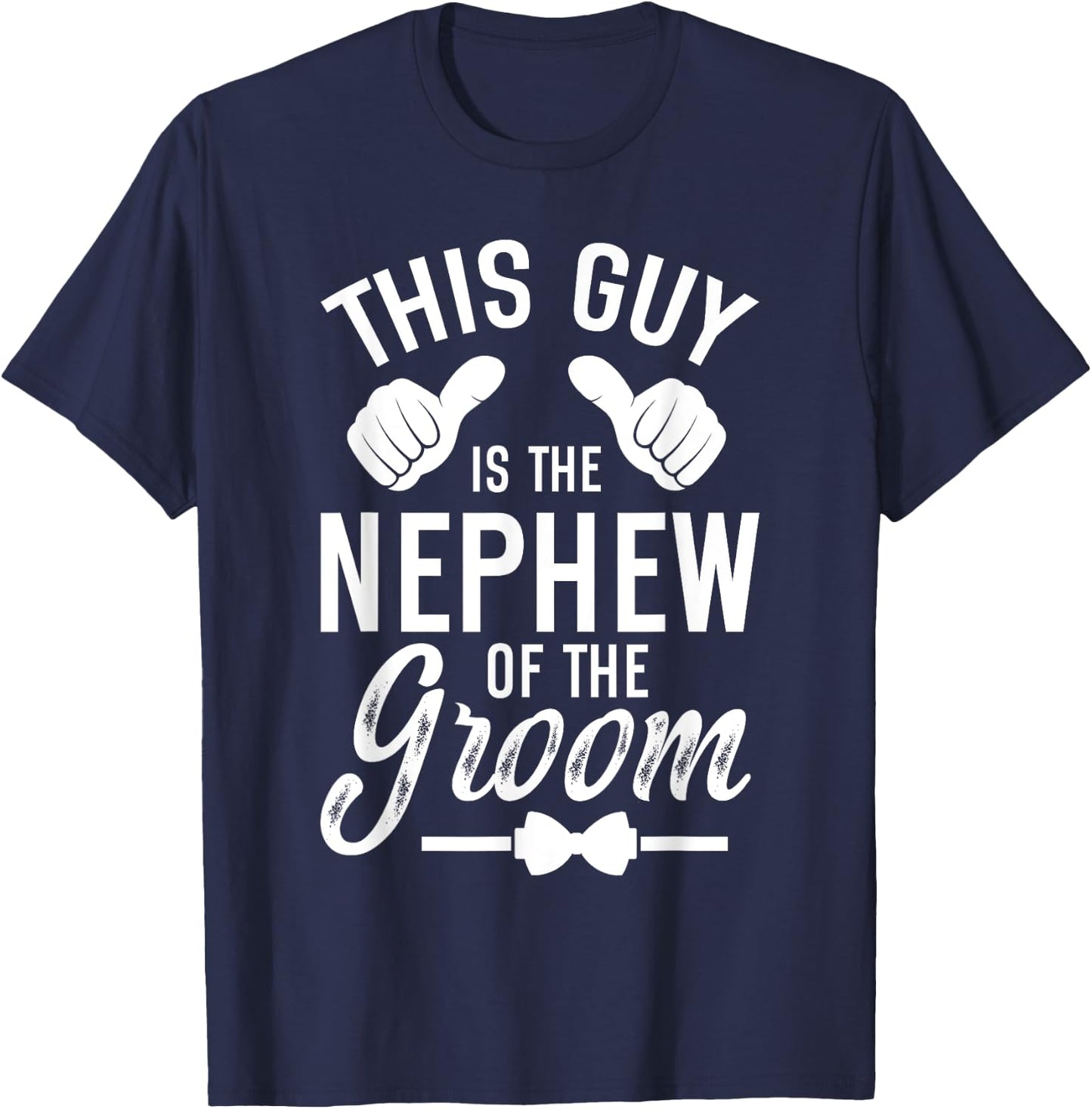 This Guy Is The Nephew Of The Groom Nephew Groom's Nephew T-Shirt - T-Shirt | Navy