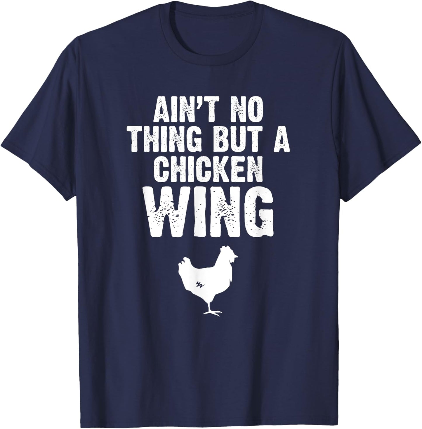 Ain't No Thing But A Chicken Wing Chicken Lover Farming T-Shirt - T-Shirt | Navy