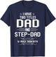 I Have Two Titles Dad And Step-Dad Funny Fathers Day T-Shirt - T-Shirt | Navy
