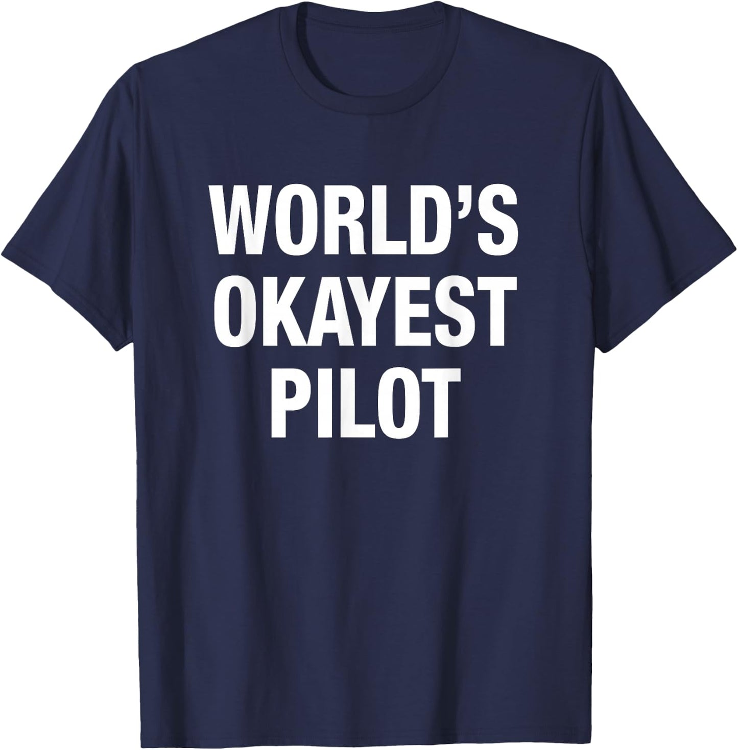 World's Okayest Pilot T-Shirt - T-Shirt | Navy