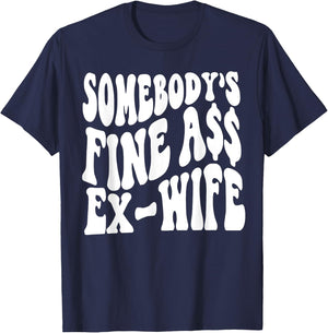 Somebody's Fine Ass Ex-Wife T-Shirt - T-Shirt | Navy