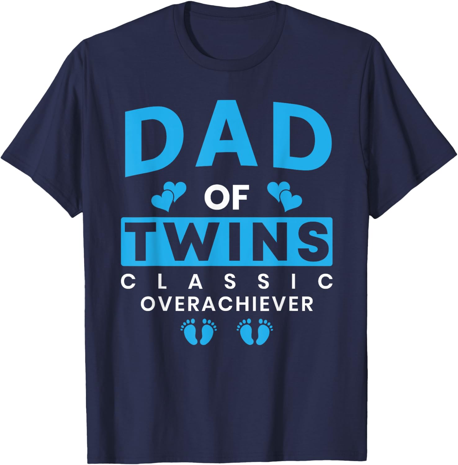 Funny Dad Of Twins Classic Overachiever Twins T-Shirt - T-Shirt | Navy