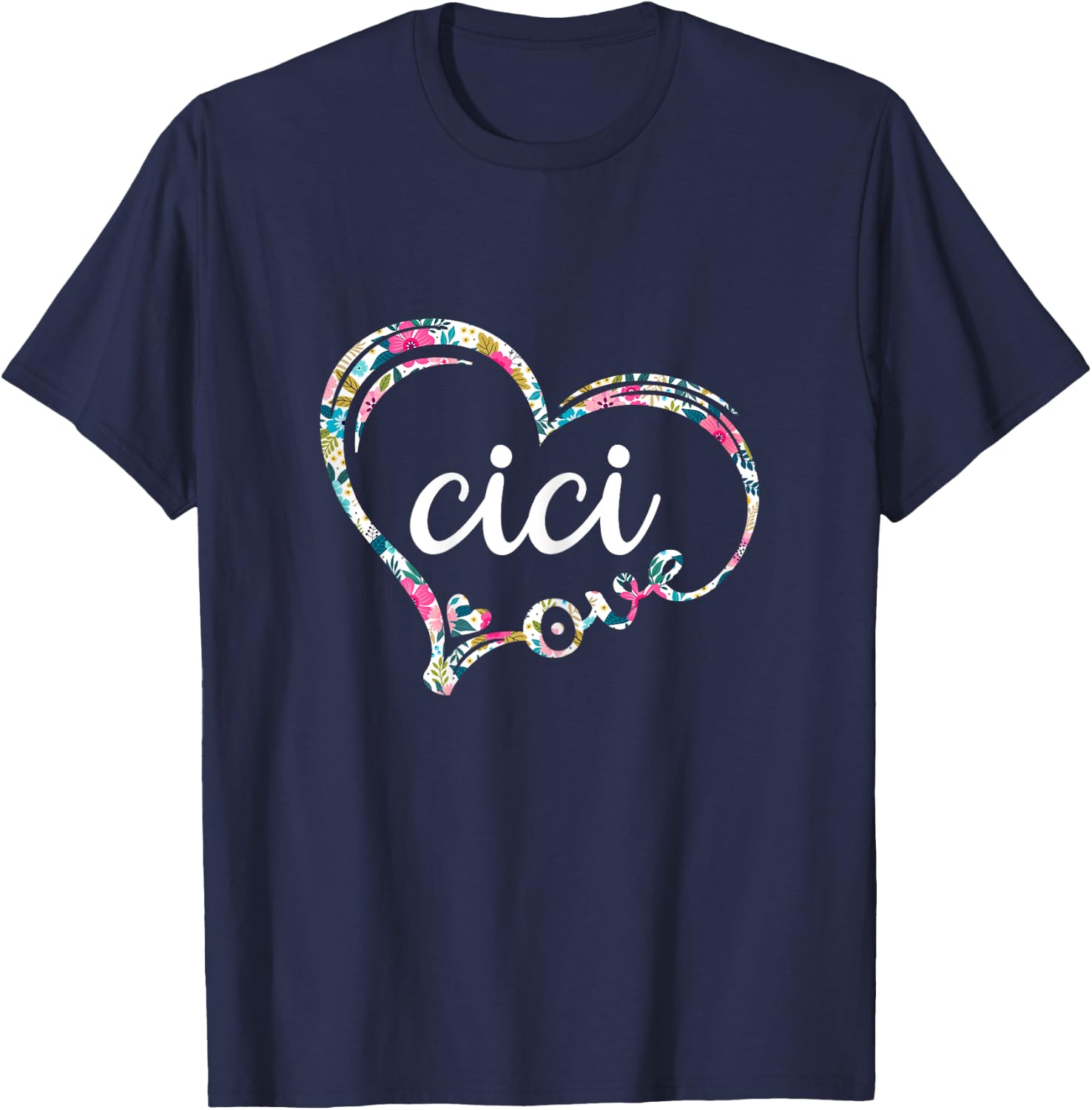 Love Cici, Floral Pattern, Mother's Birthday Gift. T-Shirt - T-Shirt | Navy