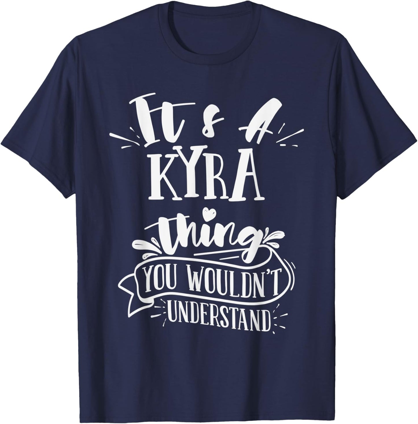 It's A Kyra Thing You Wouldn't Understand Family Name T-Shirt - T-Shirt | Navy