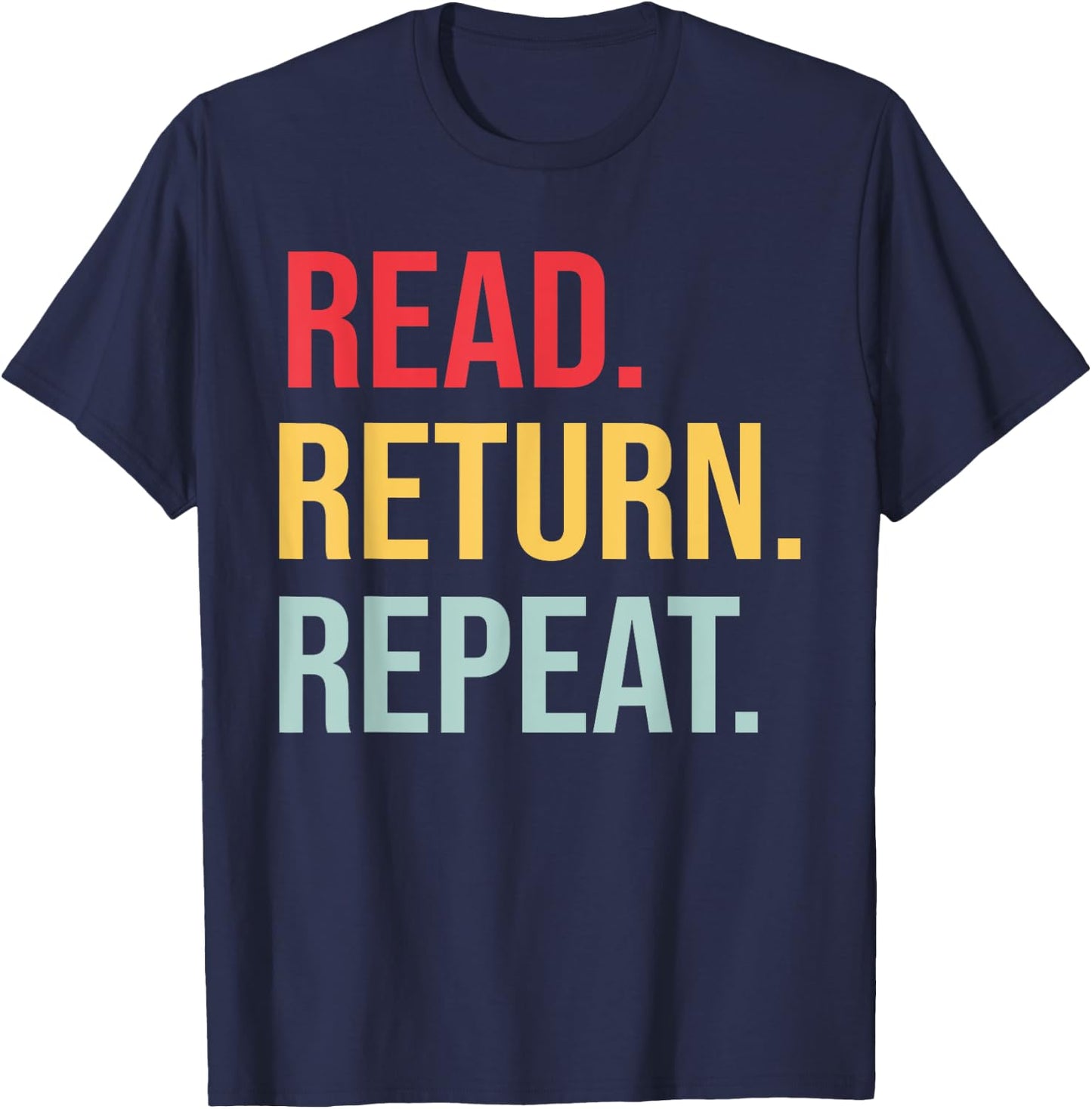 Book Lover, Read Return Repeat, Reading Teacher Women T-Shirt - T-Shirt | Navy