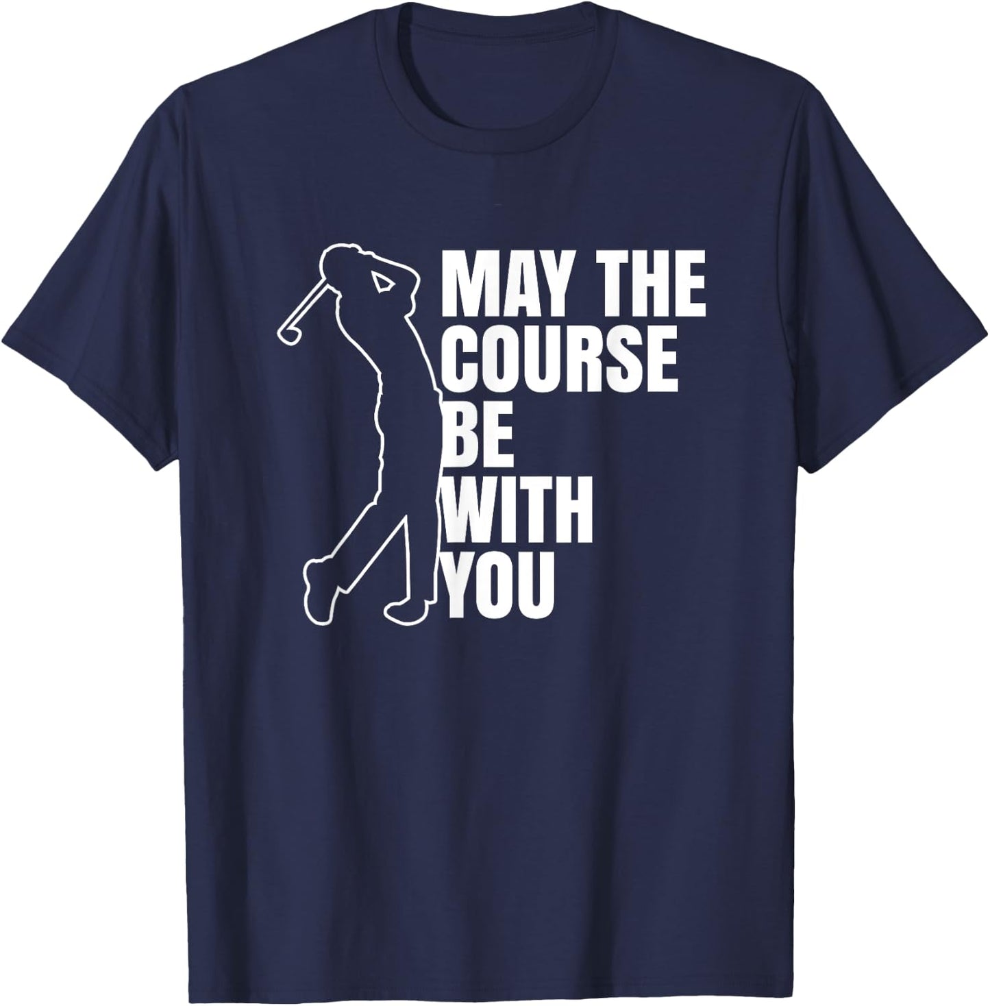 May the course be with you T-Shirt - T-Shirt | Navy